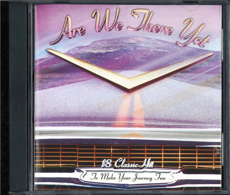 CD) ARE WE THERE YET
